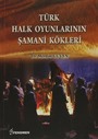 Türk Halk Oyunlarının Şamani Kökleri