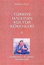 Türkiye Halkının Kültür Kökenleri 4 / Dokuma ve Giyim Teknikleri