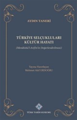 Türkiye Selçukluları Kültür Hayatı (Menakıbü'l-Arifîn'in Değerlendirilmesi