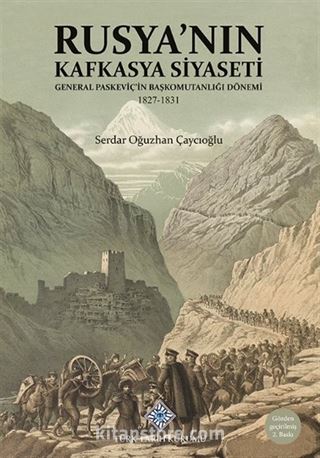 Rusya'nın Kafkasya Siyaseti General Paskeviç'in Başkomutanlığı Dönemi (1827-1831)