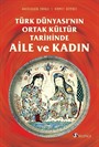 Türk Dünyası'nın Ortak Kültür Tarihinde Aile ve Kadın