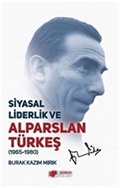 Siyasal Liderlik ve Alparslan Türkeş (1965-1980)