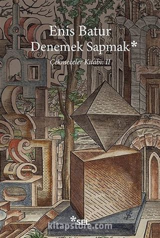 Denemek Sapmak - Çekmeceler Kitabı: II