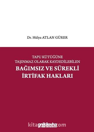 Tapu Kütüğüne Taşınmaz Olarak Kaydedilebilen Bağımsız ve Sürekli İrtifak Hakları