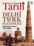 Derin Tarih Sayı:19 Özel Sayı / Hindistan'a Vurulan İslam Mührü: Delhi Türk Sultanlığı