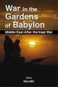 War in the Gardens of Babylon Middle East after the Iraqi War