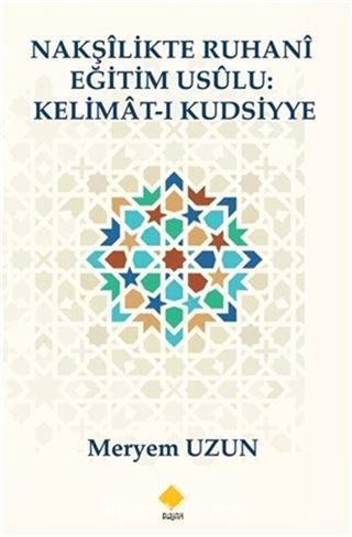 Nakşilikte Ruhani Eğitim Usülu : Kelimat-ı Kudsiyye