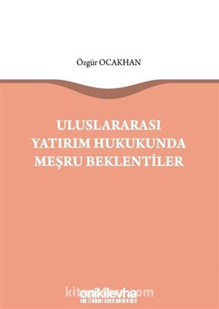 Uluslararası Yatırım Hukukunda Meşru Beklentiler