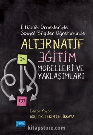 Etkinlik Örnekleriyle Sosyal Bilgiler Öğretiminde Alternatif Eğitim Modelleri ve Yaklaşımları