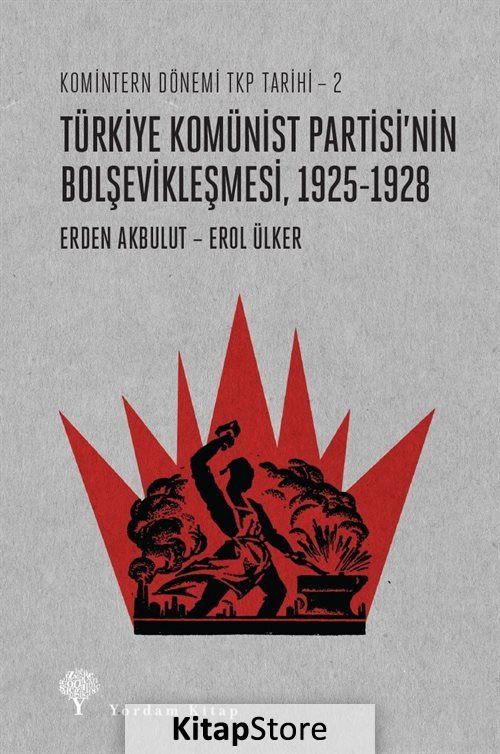 Türkiye Komünist Partisi'nin Bolşevikleşmesi 1925-1928 / Komintern Dönemi TKP Tarihi 2