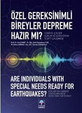 Özel Gereksinimli Bireyler Depreme Hazır mı? Türkiye İçin Bir Durum ve Gereksinim Tespit Çalışması
