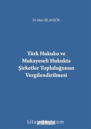 Türk Hukuku ve Mukayeseli Hukukta Şirketler Topluluğunun Vergilendirilmesi
