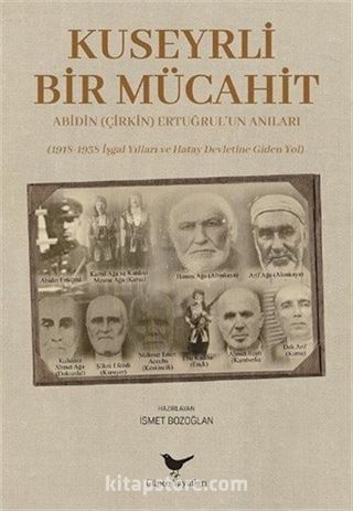 Kuseyrli Bir Mücahit: Abidin (Çirkin) Ertuğrul'un Anıları