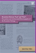 Byzantium Between «East» and «West»: Perceptions and Architectural Historiography of the Byzantine Heritage