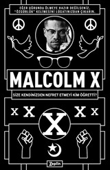 Malcolm X : Size Kendinizden Nefret Etmeyi Kim Öğretti ?