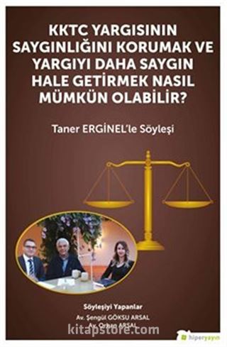 KKTC Yargısının Saygınlığını Korumak ve Yargıyı Daha Saygın Hale Getirmek Nasıl Mümkün Olabilir? - Taner Erginel'le Söyleşi