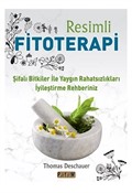 Resimli Fitoterapi / Şifalı Bitkiler İle Yaygın Rahatsızlıkları İyileştirme Rehberiniz