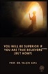 You Will Be Superior If You Are True Believers (Koran) (But How?)