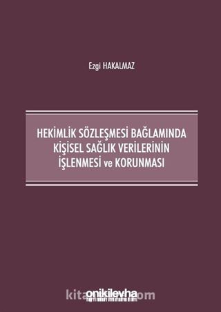 Hekimlik Sözleşmesi Bağlamında Kişisel Sağlık Verilerinin İşlenmesi ve Korunması