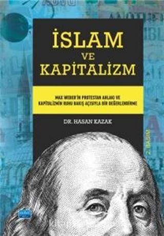 İslam Ve Kapitalizm - Max Weber'in Protestan Ahlakı ve Kapitalizmin Ruhu Bakış Açısıyla Bir Değerlendirme