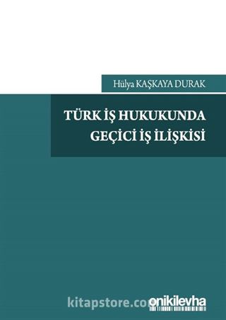 Türk İş Hukukunda Geçici İş İlişkisi
