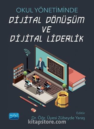Okul Yönetiminde Dijital Dönüşüm ve Dijital Liderlik
