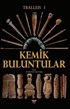 Tralleis 1 / Kemik Buluntular