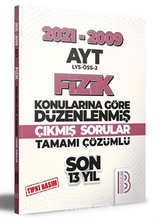2009-2021 AYT Fizik Son 13 Yıl Tıpkı Basım Konularına Göre Düzenlenmiş Tamamı Çözümlü Çıkmış Sorular