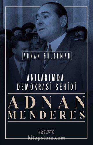 Anılarımda Demokrasi Şehidi Adnan Menderes