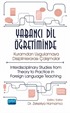 Yabancı Dil Öğretiminde Kuramdan Uygulamaya Disiplinlerarası Çalışmalar