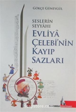 Seslerin Seyyahı Evliya Çelebi'nin Kayıp Sazları
