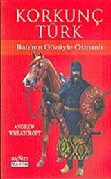 Korkunç Türk / Batı'nın Gözüyle Osmanlı