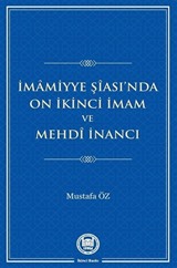 İmamiyye Şîası'nda On İkinci İmam ve Mehdî İnancı