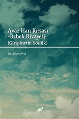 Avaz Han Kıssası - Özbek Rivayeti (Giriş-Metin-Sözlük)