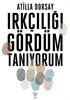 Irkçılığı Gördüm Tanıyorum