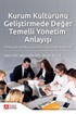 Kurum Kültürünü Geliştirmede Değer Temelli Yönetim Anlayışı (Türkiye'de 500 Büyük İşletme Üzerine Bir Araştırma)