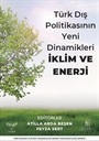 Türk Dışı Politikasının Yeni Dinamikleri: İklim ve Enerji