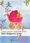 Beni Doğurma Anne