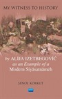 'My Witness to History' by Alija Izetbegovic as an Example of a Modern Siyasatnameh