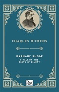Barnaby Rudge a Tale of the Riots of 'Eighty