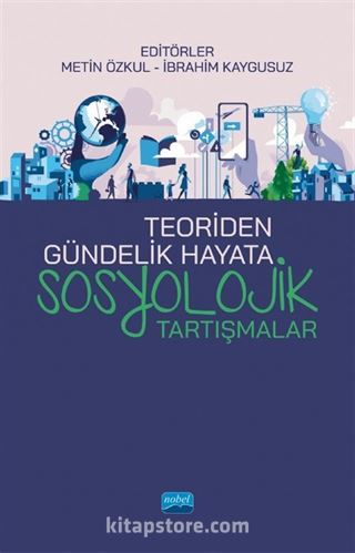 Teoriden Gündelik Hayata Sosyolojik Tartışmalar