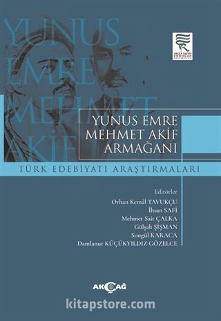 Yunus Emre Mehmet Akif Armağanı Türk Edebiyatı Araştırmaları