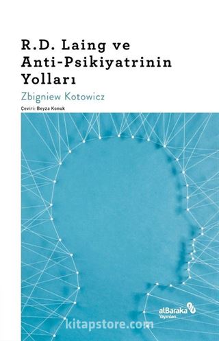 R. D. Laing ve Anti-Psikiyatrinin Yolları