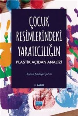 Çocuk Resimlerindeki Yaratıcılığın Plastik Açıdan Analizi