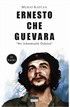 Ernesto Che Guevara / Bir Adanmışlık Öyküsü