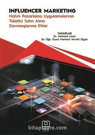 Influencer Marketing Hatırlı Pazarlama Uygulamalarının Tüketici Satın Alma Davranışlarına Etkisi
