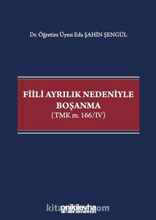 Fiili Ayrılık Nedeniyle Boşanma (TMK m. 166/IV)