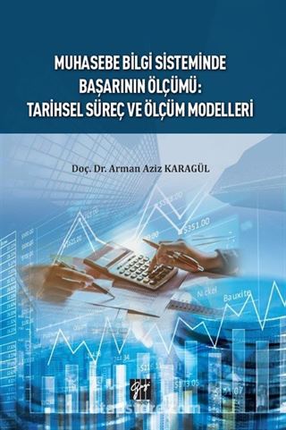 Muhasebe Bilgi Sisteminde Başarının Ölçümü : Tarihsel Süreç ve Ölçüm Modelleri