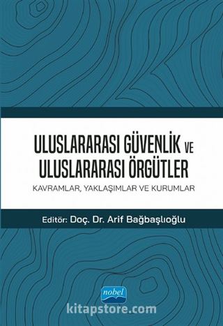Uluslararası Güvenlik ve Uluslararası Örgütler: Kavramlar, Yaklaşımlar ve Kurumlar