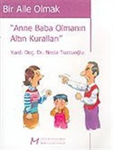 Bir Aile Olmak / Anne Baba Olmanın Altın Kuralları